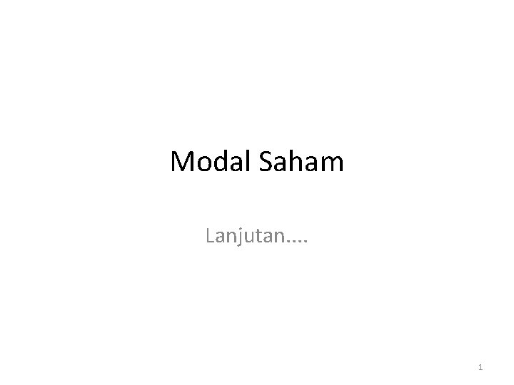 Modal Saham Lanjutan. . 1 