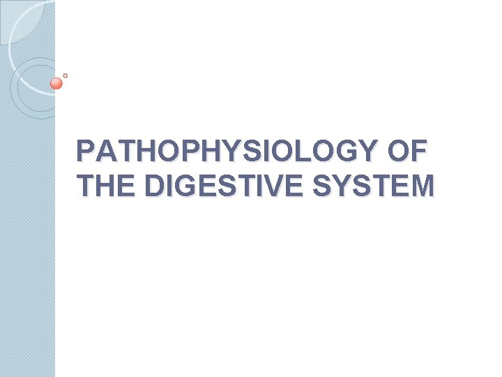 PATHOPHYSIOLOGY OF THE DIGESTIVE SYSTEM 