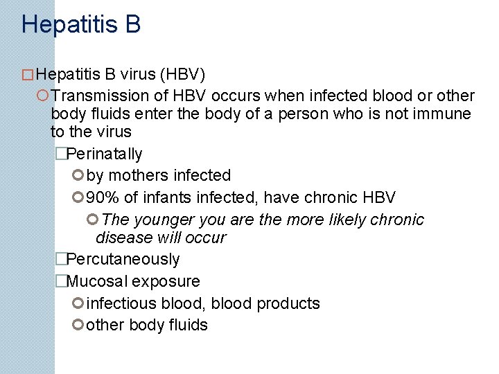 Hepatitis B � Hepatitis B virus (HBV) Transmission of HBV occurs when infected blood