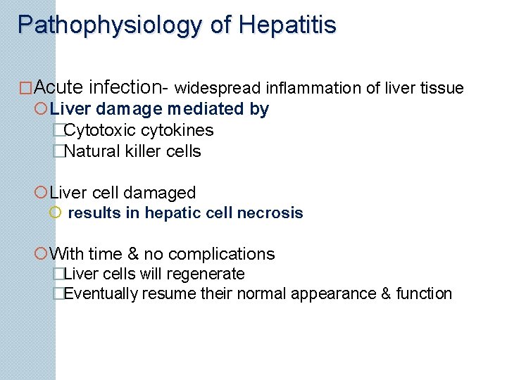 Pathophysiology of Hepatitis �Acute infection- widespread inflammation of liver tissue Liver damage mediated by