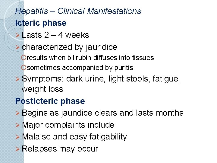 Hepatitis – Clinical Manifestations Icteric phase Ø Lasts 2 – 4 weeks Ø characterized