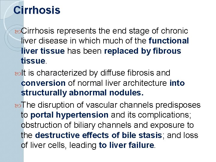 Cirrhosis represents the end stage of chronic liver disease in which much of the