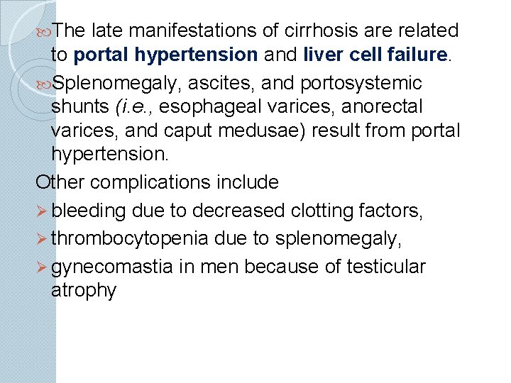  The late manifestations of cirrhosis are related to portal hypertension and liver cell