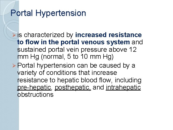 Portal Hypertension Ø is characterized by increased resistance to flow in the portal venous
