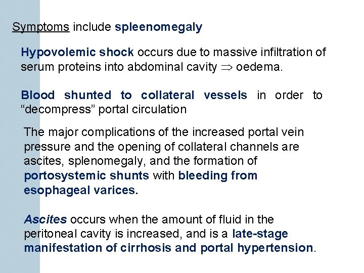 Symptoms include spleenomegaly Hypovolemic shock occurs due to massive infiltration of serum proteins into