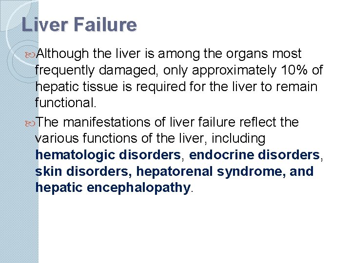 Liver Failure Although the liver is among the organs most frequently damaged, only approximately