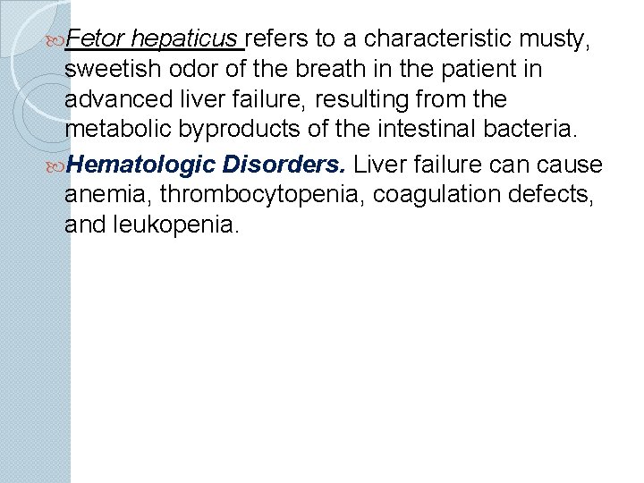  Fetor hepaticus refers to a characteristic musty, sweetish odor of the breath in