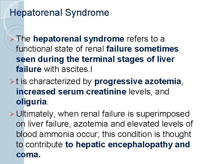 Hepatorenal Syndrome Ø The hepatorenal syndrome refers to a functional state of renal failure