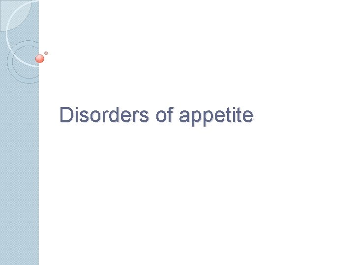 Disorders of appetite 