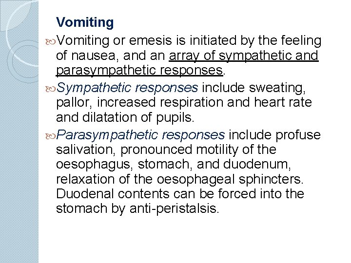 Vomiting or emesis is initiated by the feeling of nausea, and an array of
