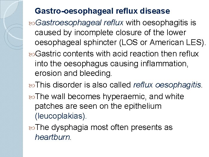 Gastro-oesophageal reflux disease Gastroesophageal reflux with oesophagitis is caused by incomplete closure of the