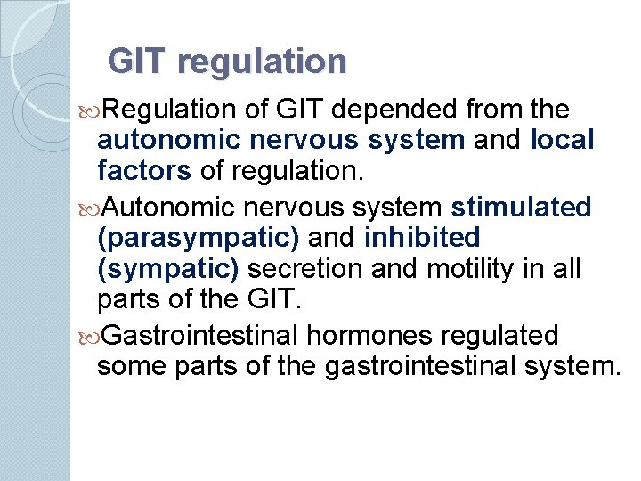 GIT regulation Regulation of GIT depended from the autonomic nervous system and local factors