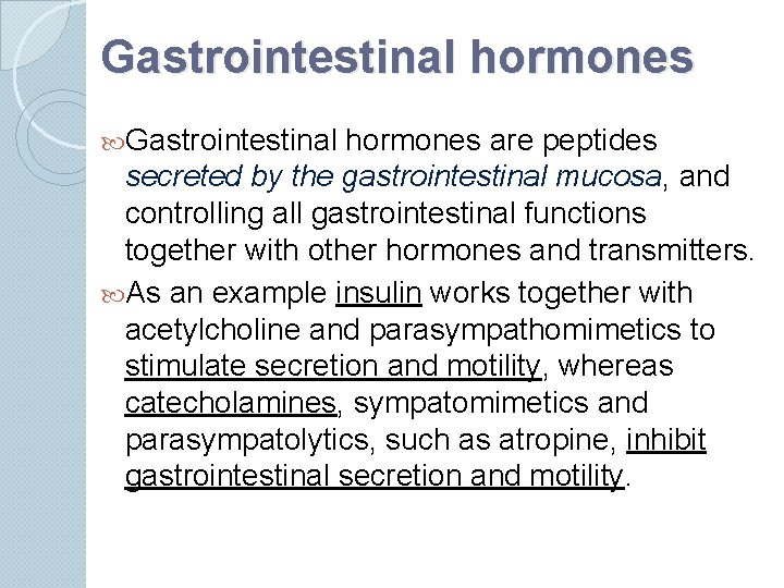 Gastrointestinal hormones are peptides secreted by the gastrointestinal mucosa, and controlling all gastrointestinal functions