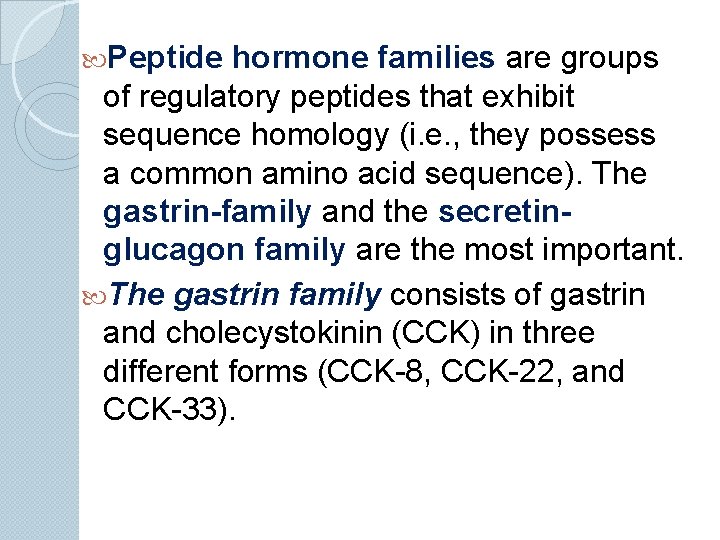  Peptide hormone families are groups of regulatory peptides that exhibit sequence homology (i.