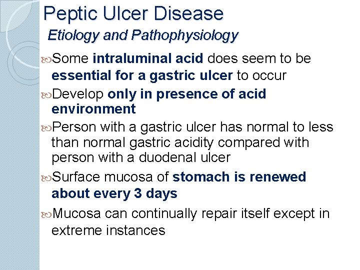 Peptic Ulcer Disease Etiology and Pathophysiology Some intraluminal acid does seem to be essential