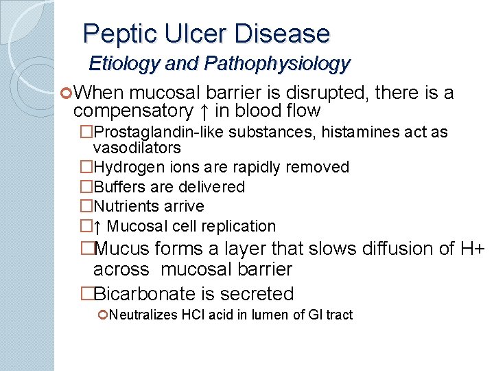 Peptic Ulcer Disease Etiology and Pathophysiology When mucosal barrier is disrupted, there is a