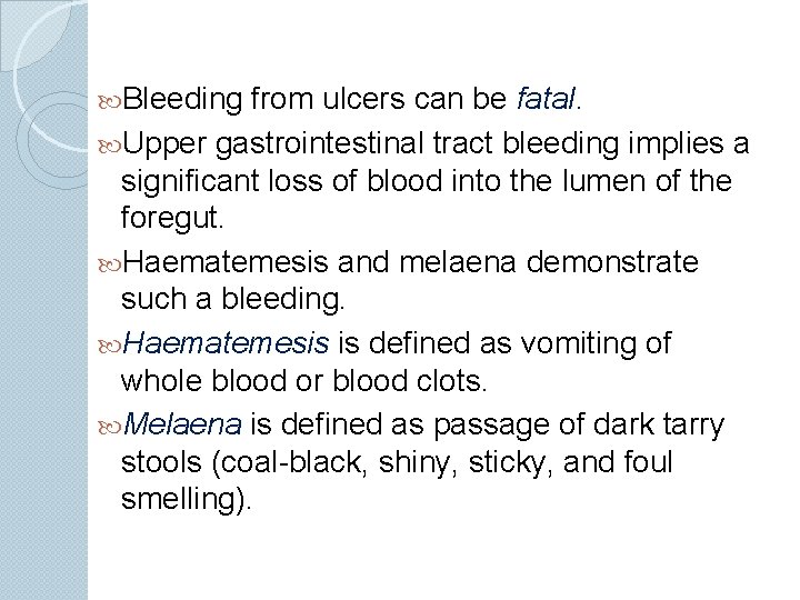  Bleeding from ulcers can be fatal. Upper gastrointestinal tract bleeding implies a significant