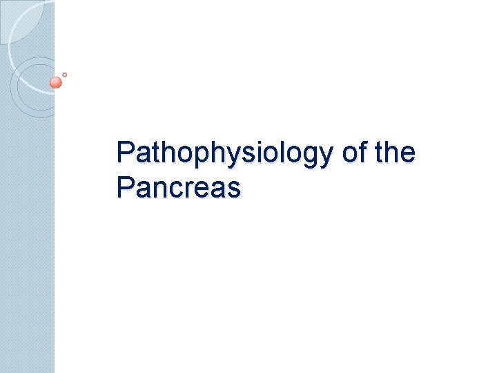 Pathophysiology of the Pancreas 