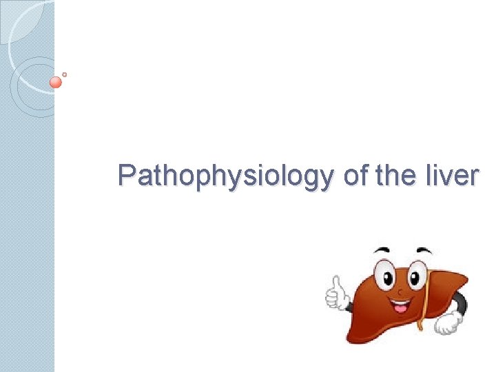 Pathophysiology of the liver 