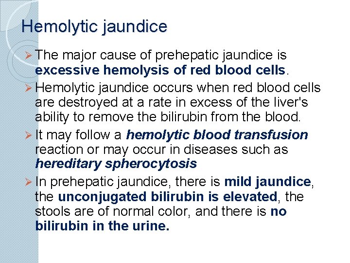 Hemolytic jaundice Ø The major cause of prehepatic jaundice is excessive hemolysis of red