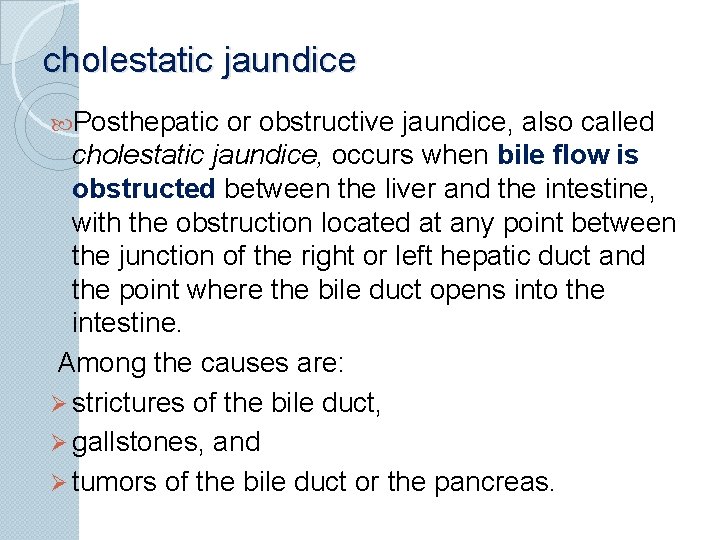 cholestatic jaundice Posthepatic or obstructive jaundice, also called cholestatic jaundice, occurs when bile flow