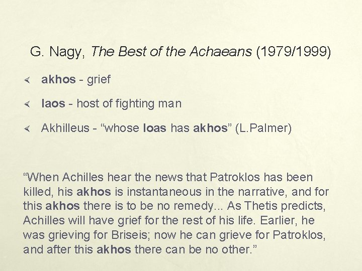 G. Nagy, The Best of the Achaeans (1979/1999) akhos - grief laos - host