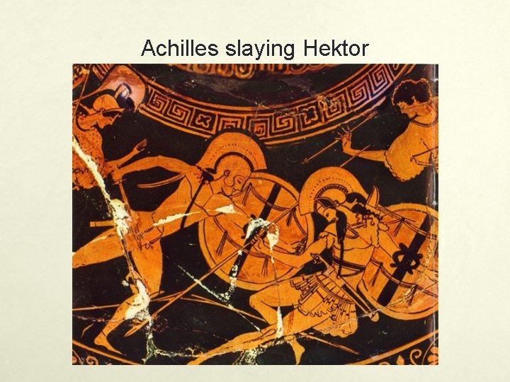 Achilles slaying Hektor 