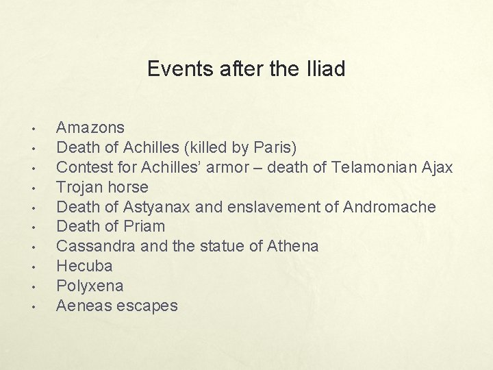 Events after the Iliad • • • Amazons Death of Achilles (killed by Paris)