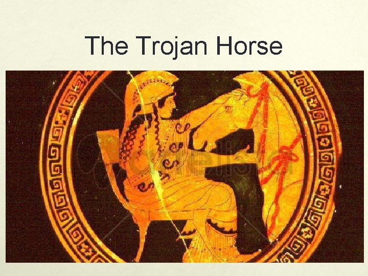 The Trojan Horse 