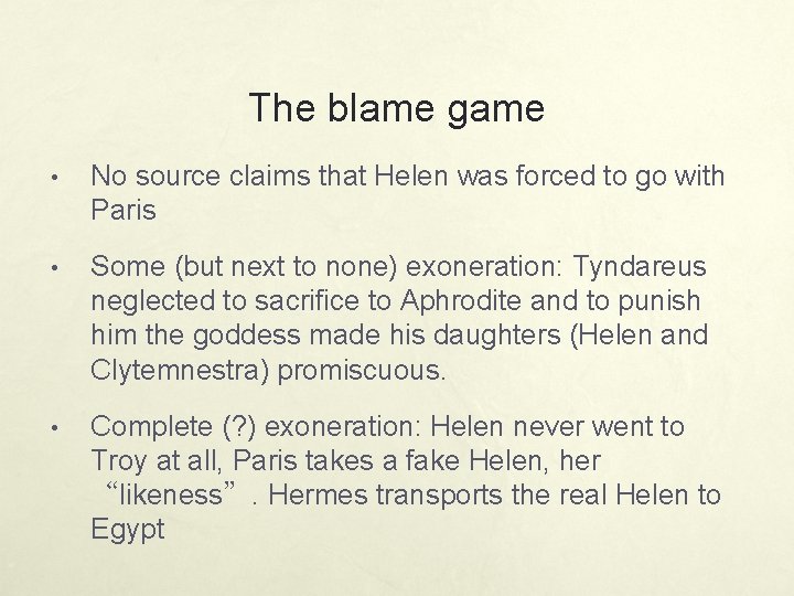 The blame game • No source claims that Helen was forced to go with