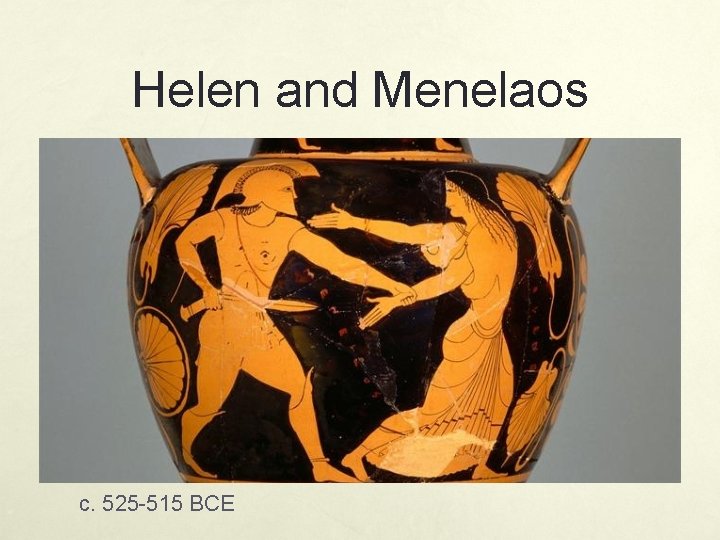 Helen and Menelaos c. 525 -515 BCE 