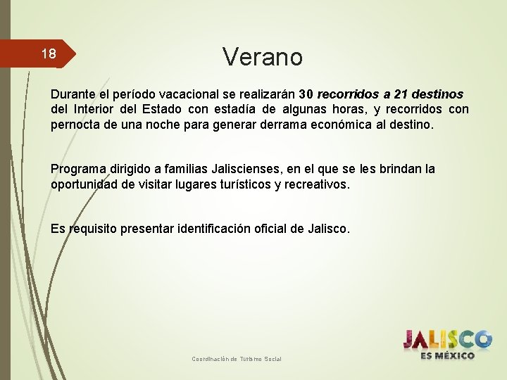 18 Verano Durante el período vacacional se realizarán 30 recorridos a 21 destinos del