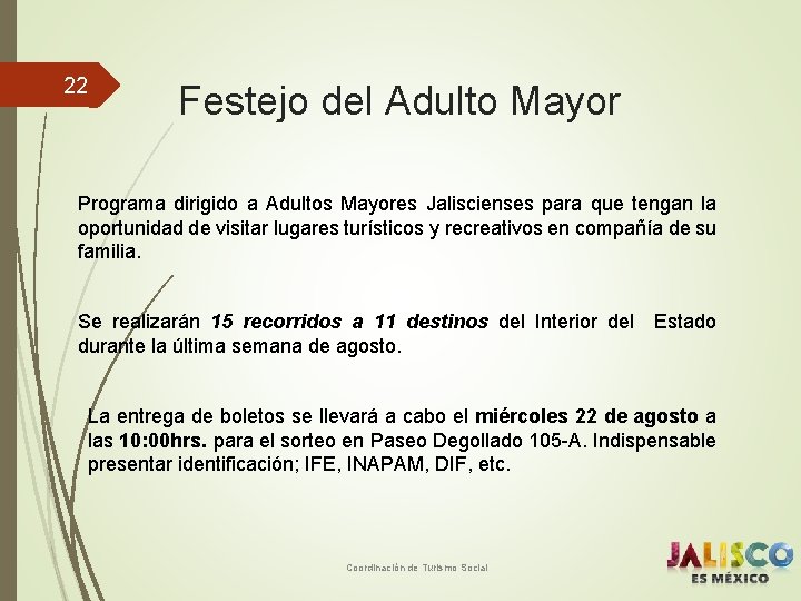 22 Festejo del Adulto Mayor Programa dirigido a Adultos Mayores Jaliscienses para que tengan