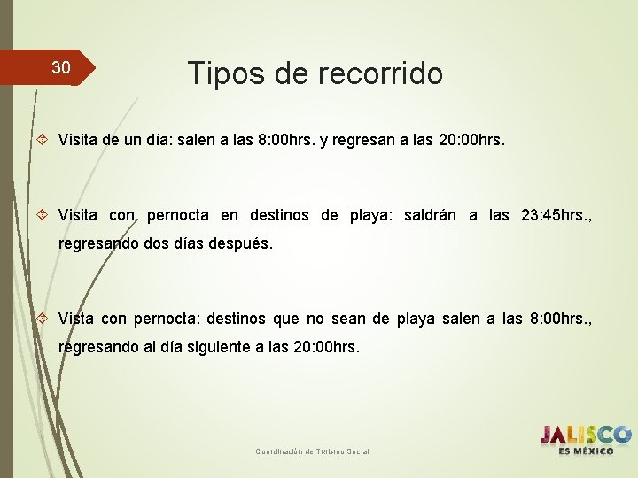 30 Tipos de recorrido Visita de un día: salen a las 8: 00 hrs.