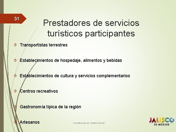 31 Prestadores de servicios turísticos participantes Transportistas terrestres Establecimientos de hospedaje, alimentos y bebidas