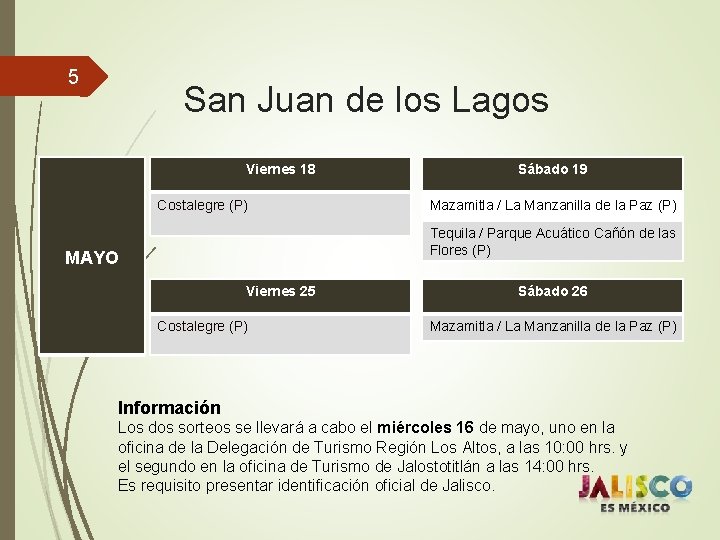 5 San Juan de los Lagos Viernes 18 Costalegre (P) Sábado 19 Mazamitla /