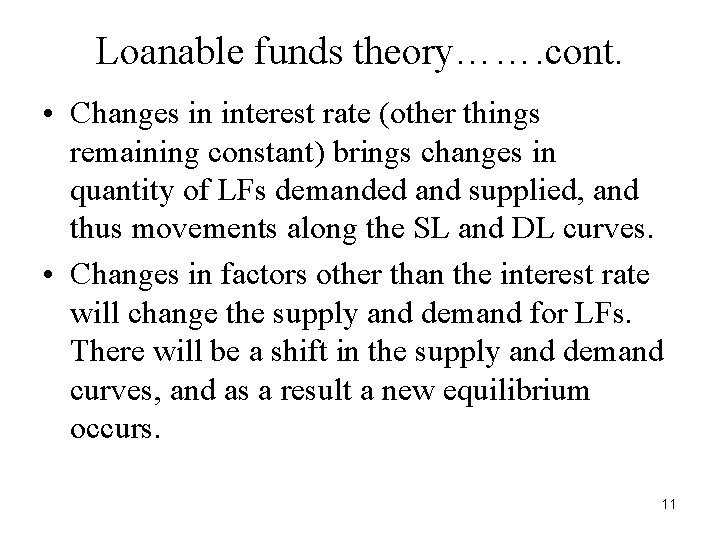 Loanable funds theory……. cont. • Changes in interest rate (other things remaining constant) brings