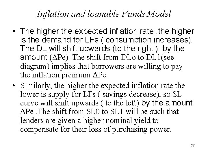 Inflation and loanable Funds Model • The higher the expected inflation rate , the
