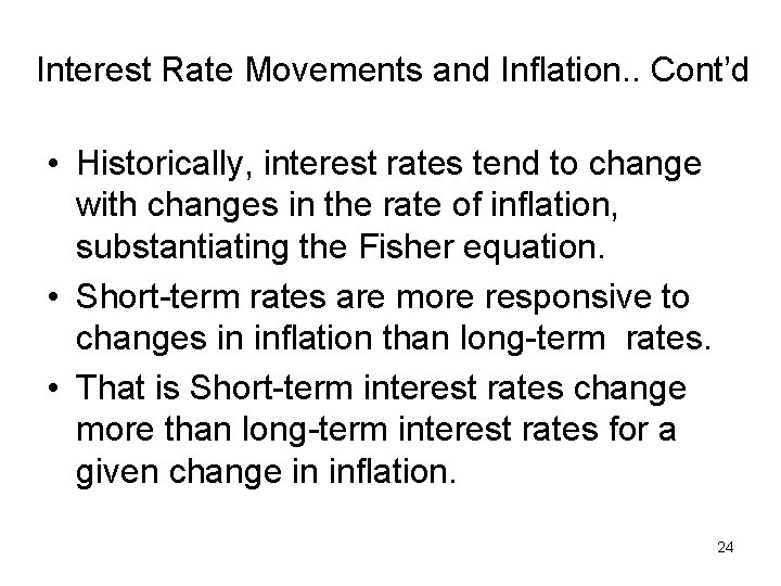 Interest Rate Movements and Inflation. . Cont’d • Historically, interest rates tend to change