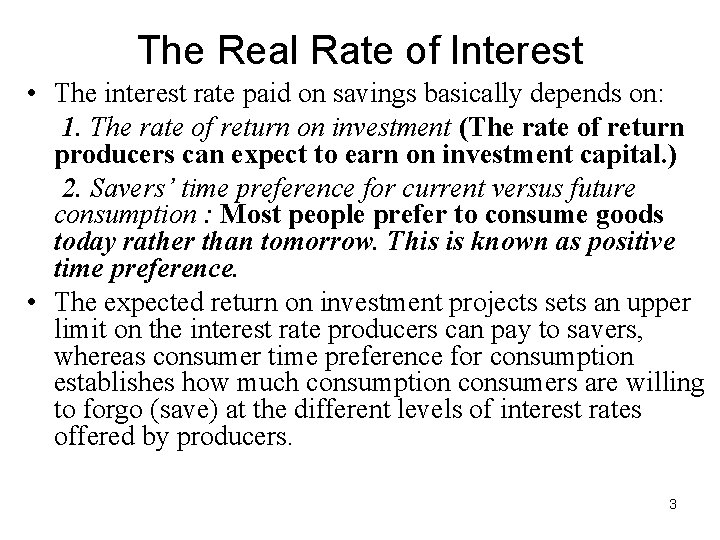 The Real Rate of Interest • The interest rate paid on savings basically depends