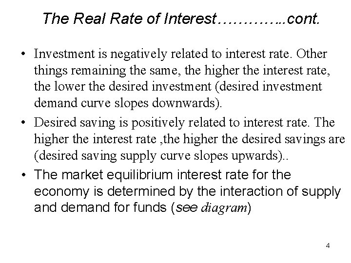 The Real Rate of Interest…………. . cont. • Investment is negatively related to interest