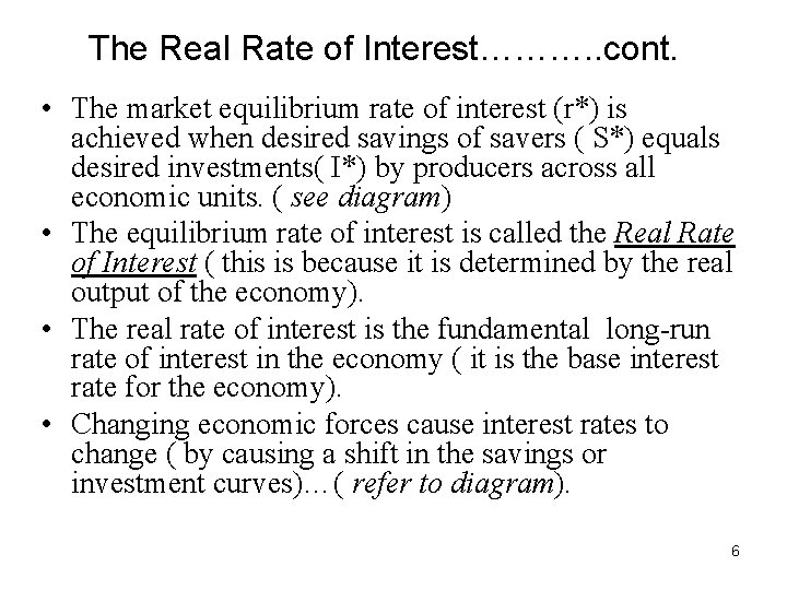 The Real Rate of Interest………. . cont. • The market equilibrium rate of interest