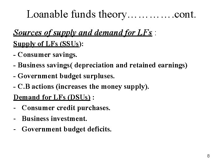 Loanable funds theory…………. cont. Sources of supply and demand for LFs : Supply of