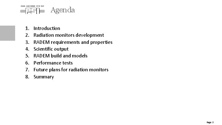 Agenda 1. 2. 3. 4. 5. 6. 7. 8. Introduction Radiation monitors development RADEM