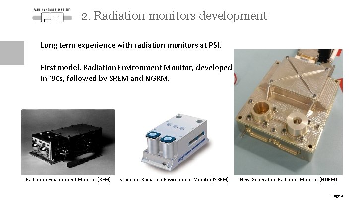 2. Radiation monitors development Long term experience with radiation monitors at PSI. First model,