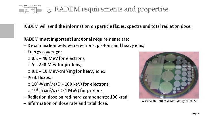 3. RADEM requirements and properties RADEM will send the information on particle fluxes, spectra
