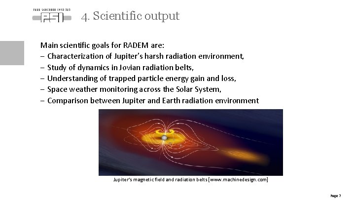 4. Scientific output Main scientific goals for RADEM are: - Characterization of Jupiter’s harsh