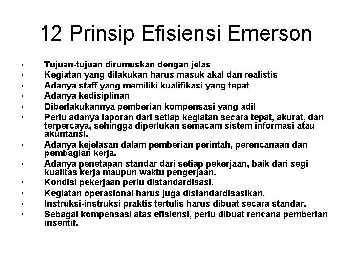 12 Prinsip Efisiensi Emerson • • • Tujuan-tujuan dirumuskan dengan jelas Kegiatan yang dilakukan
