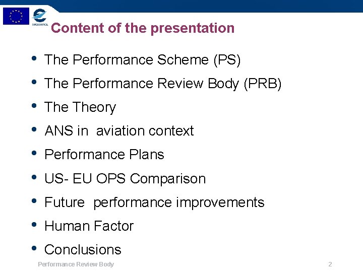 Content of the presentation • • • The Performance Scheme (PS) The Performance Review
