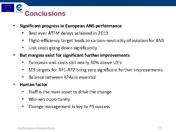 Conclusions • Significant progress in European ANS performance • Best ever ATFM delays achieved